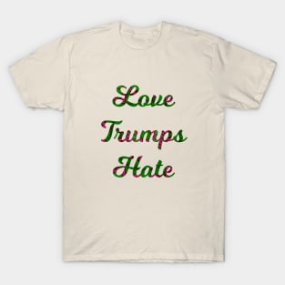 Love Trumps Hate T-Shirt